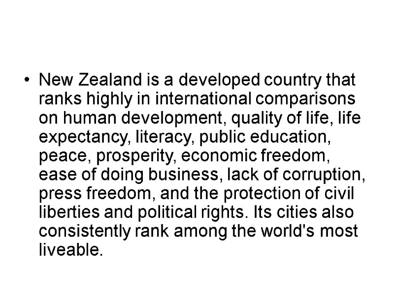 New Zealand is a developed country that ranks highly in international comparisons on human